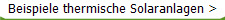 Beispiele thermische Solaranlagen >
