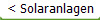 < Solaranlagen